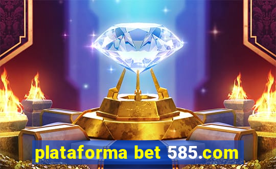 plataforma bet 585.com